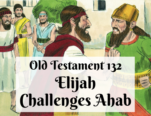 OT 132 - Elijah Challenges Ahab